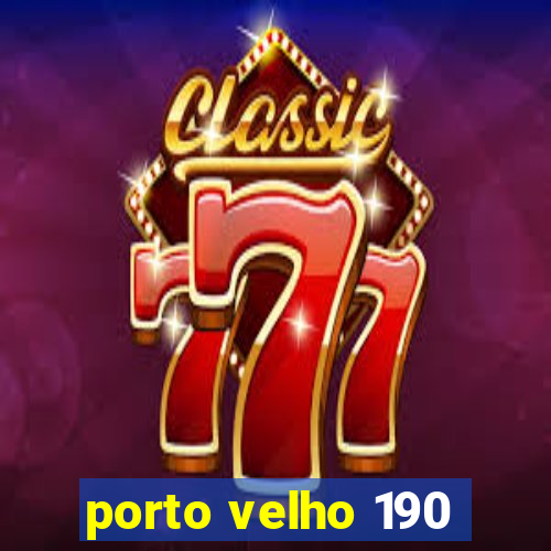 porto velho 190